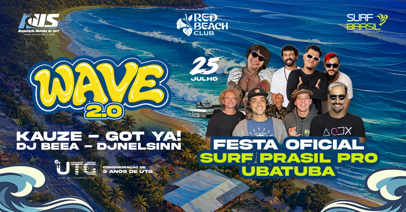 Wave 2.0, festa oficial Surf Brasil Pro Ubatuba, dia 25 de julho